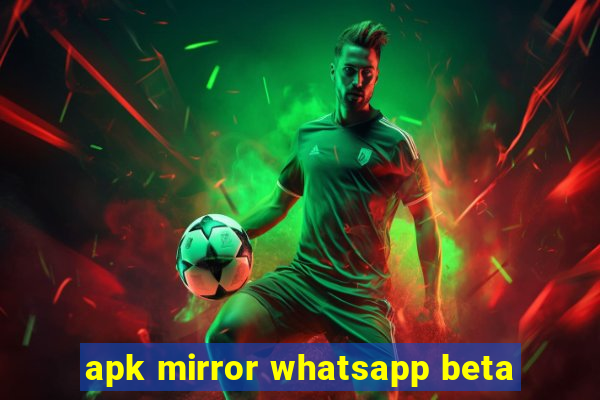 apk mirror whatsapp beta